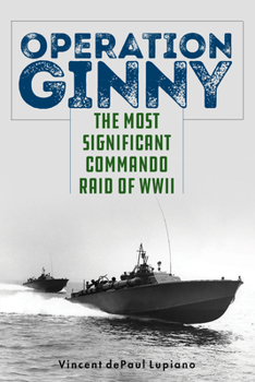 Hardcover Operation Ginny: The Most Significant Commando Raid of WWII Book