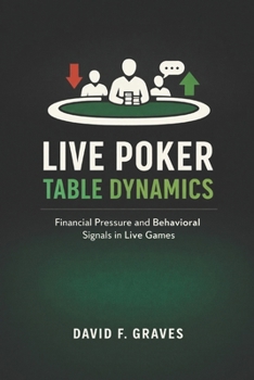 Paperback Live Poker Table Dynamics: Interpreting Money Pressure and Player Behavior Book