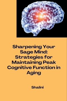 Paperback Sharpening Your Sage Mind: Strategies for Maintaining Peak Cognitive Function in Aging Book