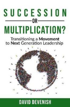 Paperback Succession or Multiplication?: Transitioning a Movement to Next Generation Leadership Book