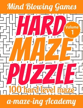 Paperback Maze Puzzle Hard: 100 Hard and Funny Puzzle Mazes from Beginner to Advanced - Volume 1 Book