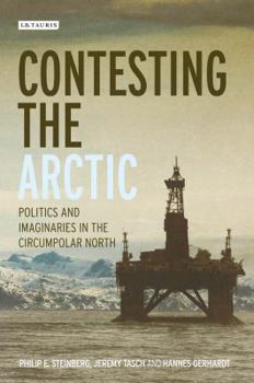 Paperback Contesting the Arctic: Politics and Imaginaries in the Circumpolar North Book