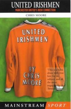Paperback United Irishmen: Manchester United's Irish Connection (Mainstream Sport) Book