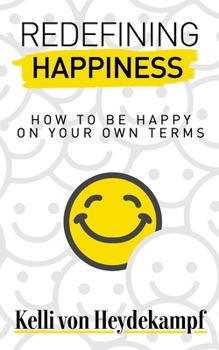 Paperback Redefining Happiness: How to Be Happy on Your Own Terms Book