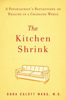 Hardcover The Kitchen Shrink: A Psychiatrist's Reflections on Healing in a Changing World Book