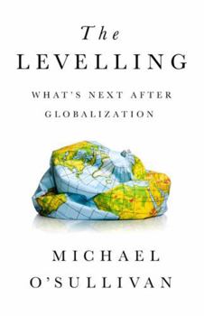 Hardcover The Levelling: What's Next After Globalization Book