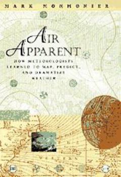 Hardcover Air Apparent: How Meteorologists Learned to Map, Predict, and Dramatize Weather Book