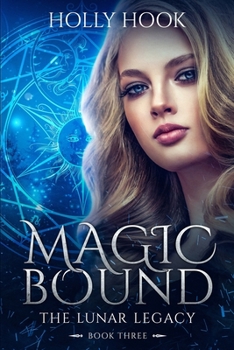 Magic Bound - Book #3 of the Lunar Legacy