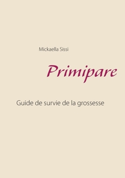 Paperback Primipare: Guide de survie de grossesse [French] Book