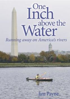 Paperback One Inch Above the Water: Running Away on America's Rivers Book