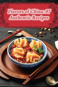 Paperback Flavors of China: 97 Authentic Recipes Book
