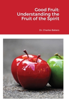 Paperback Good Fruit: Understanding the Fruit of the Spirit Book