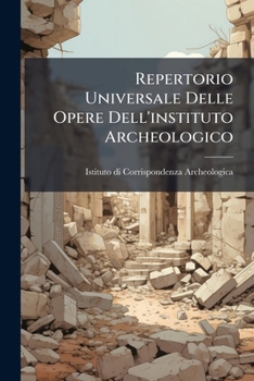 Paperback Repertorio Universale Delle Opere Dell'instituto Archeologico Book