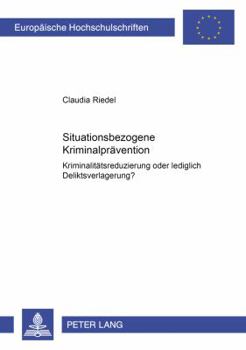 Paperback Situationsbezogene Kriminalpraevention: Kriminalitaetsreduzierung oder lediglich Deliktsverlagerung? [German] Book
