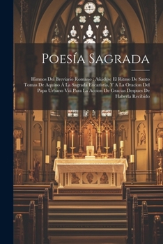 Paperback Poesía Sagrada: Himnos Del Breviario Romano: Añádese El Ritmo De Santo Tomas De Aquino Á La Sagrada Eucaristía, Y A La Oracion Del Pap Book