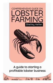 Paperback Comprehensive Guide on Lobster Farming: A guide to starting a profitable lobster business Book