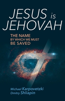 Paperback Jesus is Jehovah: The Name by Which We Must Be Saved Book