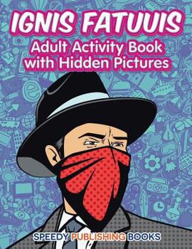 Paperback Ignis Fatuuis: Adult Activity Book with Hidden Pictures Book