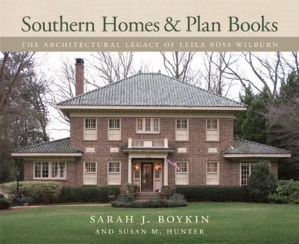 Southern Homes and Plan Books: The Architectural Legacy of Leila Ross Wilburn - Book  of the Wormsloe Foundation Publications