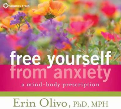 Audio CD Free Yourself from Anxiety: A Mind-Body Prescription Book