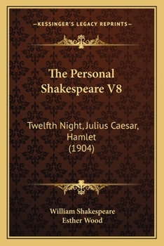 The Personal Shakespeare V8: Twelfth Night, Julius Caesar, Hamlet