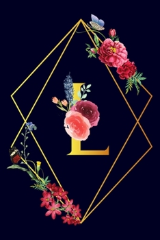 L: Monogram Initial L Notebook Gift for Women & Girls. Beautiful Floral & Gold on Navy Blue Lined Personalized Journal & Diary