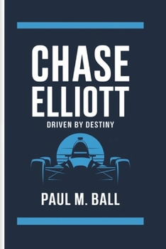 Paperback Chase Elliott: Driven By Destiny Book