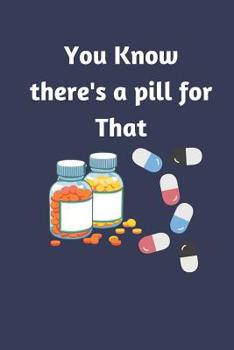 Paperback You Know there's a pill for That: Blank Lined Journal Notebook, Funny Pharmacist Notebook, Journal, Ruled lined, Writing Book, Notebook for Pharmacy s Book