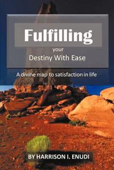 Paperback Fulfilling Your Destiny with Ease: A Divine Map to Satisfaction in Life Book