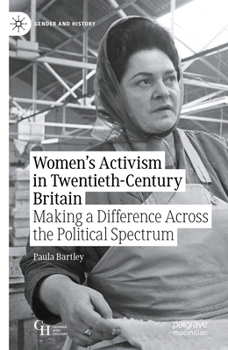 Paperback Women's Activism in Twentieth-Century Britain: Making a Difference Across the Political Spectrum Book