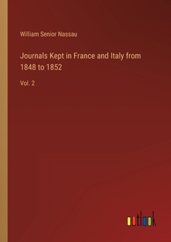 Journals Kept in France and Italy from 1848 to 1852: Vol. 2
