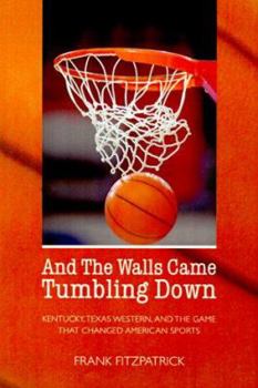 Paperback And the Walls Came Tumbling Down: The Basketball Game That Changed American Sports Book