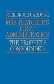 Paperback Mrs Thatcher's First Administration: The Prophets Confounded Book