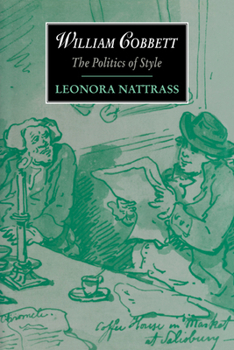 William Cobbett: The Politics of Style (Cambridge Studies in Romanticism) - Book  of the Cambridge Studies in Romanticism