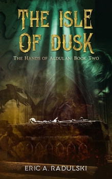 Paperback The Isle of Dusk: The Hands of Aldulan: Book 2 Book