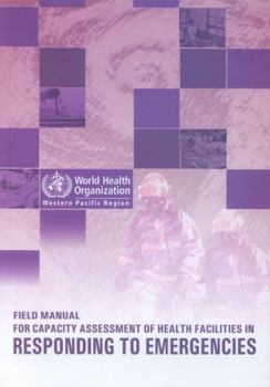 Paperback Field Manual for Capacity Assessment of Health Facilities in Responding to Emergencies Book