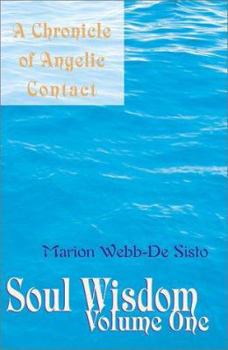 Paperback Soul Wisdom: Volume One a Chronicle of Angelic Contact Book