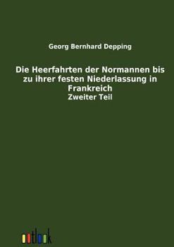 Paperback Die Heerfahrten der Normannen bis zu ihrer festen Niederlassung in Frankreich [German] Book