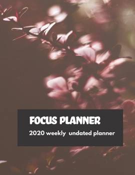 Paperback Focus Planner: 2020 Undated Weekly Planner: Weekly & Monthly Planner, Organizer & Goal Tracker - Organized Chaos Planner 2020 Book