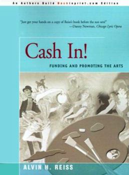 Paperback Cash In!: Funding & Promoting the Arts Book