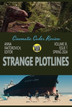 Strange Plotlines: Spring 2024: Volume IX, Issue 1 (Cinematic Codes Review)