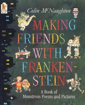 Hardcover Making Friends with Frankenstein: A Book of Monstrous Poems and Pictures Book