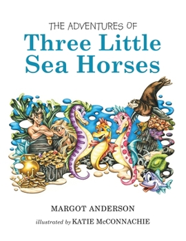Paperback The Adventures of Three Little Sea Horses Book