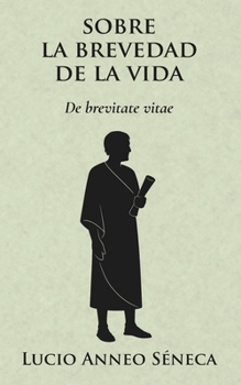 De la brevedad de la vida (Spanish Edition)