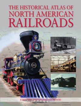 Paperback The Historical Atlas of North American Railroads Book