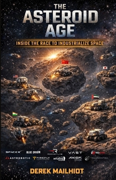 Paperback The Asteroid Age: Inside The Race To Industrialize Space Book