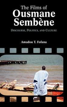 Hardcover The Films of Ousmane Semb Ne: Discourse, Culture, and Politics Book