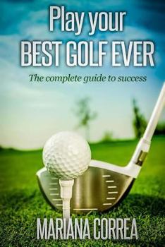 Paperback Play your best golf ever: The guidebook to success Book
