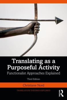 Paperback Translating as a Purposeful Activity: Functionalist Approaches Explained Book