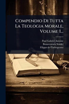 Paperback Compendio Di Tutta La Teologia Morale, Volume 1... [Italian] Book